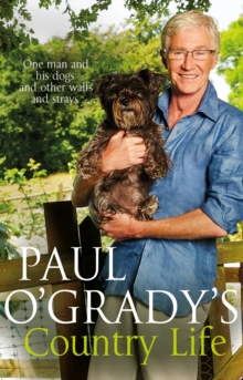 Paul O'Grady's Country Life : Heart-warming and hilarious tales from Paul