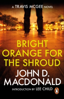 Bright Orange for the Shroud: Introduction by Lee Child : (Travis McGee: 6): a masterpiece in suspenseful thriller writing from the grandmaster of American crime fiction