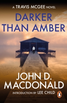 Darker than Amber: Introduction by Lee Child : (Travis McGee: 7): a compelling and captivating thriller from the grandmaster of American crime fiction