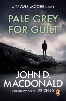 Pale Grey for Guilt : Introduction by Lee Child : (Travis McGee: 9):  a captivating and compellingly unputdownable thriller from the grandmaster of American crime fiction