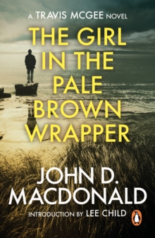 The Girl in the Plain Brown Wrapper: Introduction by Lee Child : (Travis McGee: 10): a masterpiece in suspenseful thriller writing from the grandmaster of American crime fiction