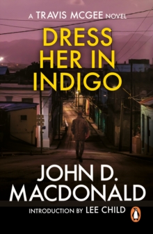 Dress Her in Indigo: Introduction by Lee Child : (Travis McGee: 11): an unmissable and unputdownable thriller from the grandmaster of American crime fiction