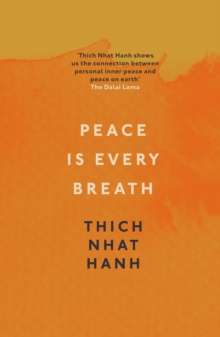 Peace Is Every Breath : A Practice For Our Busy Lives