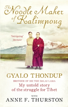 The Noodle Maker of Kalimpong : The Untold Story of My Struggle for Tibet