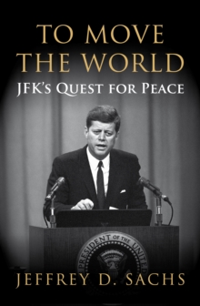 To Move The World : JFK's Quest for Peace