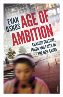 Age of Ambition : Chasing Fortune, Truth and Faith in the New China