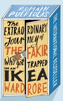 The Extraordinary Journey of the Fakir who got Trapped in an Ikea Wardrobe