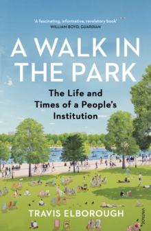 A Walk in the Park : The Life and Times of a People's Institution