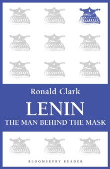 Lenin : The Man Behind the Mask