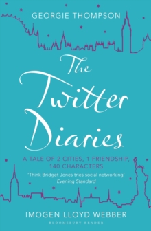 The Twitter Diaries : A Tale of 2 Cities, 1 Friendship, 140 Characters, Paperback / softback Book The Twitter Diaries : A Tale of 2 Cities, 1 Friendship, 140 Characters, Paperback / softback Book