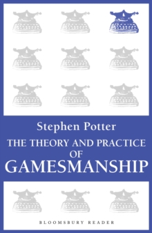 The Theory and Practice of Gamesmanship : or The Art of Winning Games Without Actually Cheating