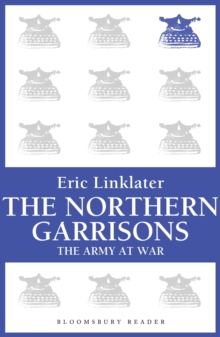 The Northern Garrisons : The Army at War Series