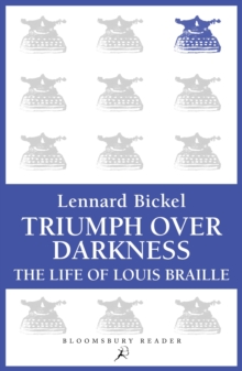 Triumph Over Darkness : The Life of Louis Braille