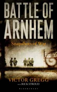 Battle of Arnhem : Snapshots of War