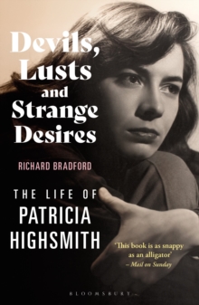 Devils, Lusts and Strange Desires : The Life of Patricia Highsmith