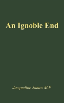 An Ignoble End, Paperback / softback Book An Ignoble End, Paperback / softback Book