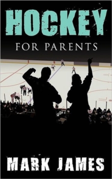 Hockey For Parents, Paperback / softback Book Hockey For Parents, Paperback / softback Book