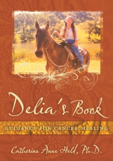 Delia's Book : Guidance for Cancer Healing