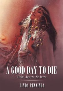 A Good Day to Die : Waste Anpetu Ta Mata