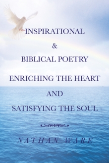 Inspirational & Biblical Poetry Enriching the Heart and Satisfying the Soul