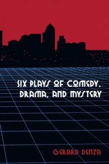 Six Plays of Comedy, Drama, and Mystery