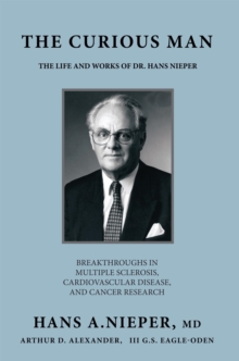 The Curious Man : The Life and Works of Dr. Hans Nieper