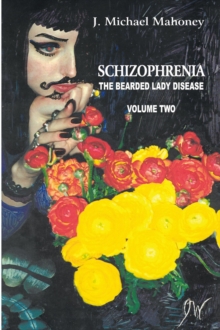 Schizophrenia: the Bearded Lady Disease Volume Two