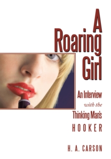 A Roaring Girl : An Interview with the Thinking Man's Hooker