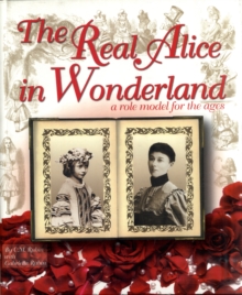 The Real Alice in Wonderland: A Role Model for the Ages, Book The Real Alice in Wonderland: A Role Model for the Ages, Book