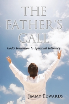 The Father's Call : God's Invitation to Spiritual Intimacy