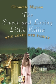 The Sweet and Loving Little Kellia : Who Loves Her Family