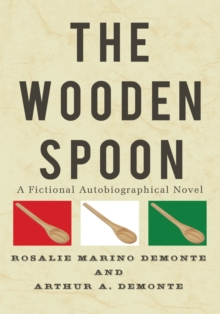 The Wooden Spoon : A Fictional Autobiographical Novel