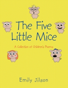 The Five Little Mice : A Collection of Children's Poems