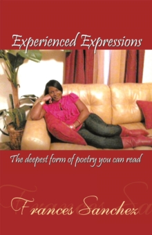 Experienced Expressions : The Deepest Form of Poetry You Can Read