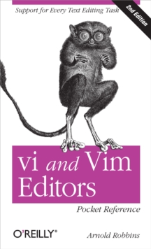 vi and Vim Editors Pocket Reference : Support for every text editing task