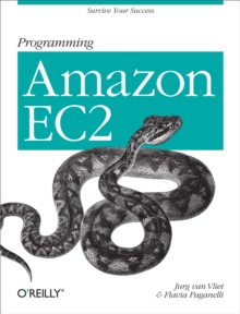 Programming Amazon EC2 : Survive your Success