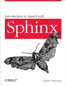 Introduction to Search with Sphinx : From installation to relevance tuning