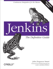 Jenkins: The Definitive Guide : Continuous Integration for the Masses