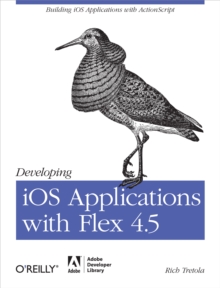 Developing iOS Applications with Flex 4.5 : Building iOS Applications with ActionScript