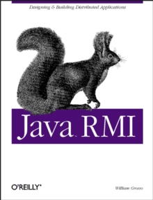 Java RMI : Designing & Building Distributed Applications