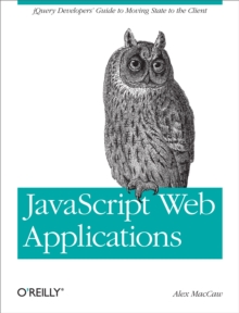 JavaScript Web Applications : jQuery Developers' Guide to Moving State to the Client