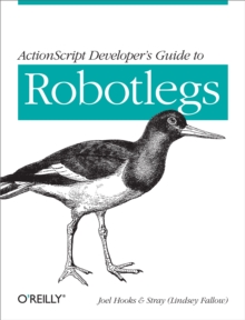 ActionScript Developer's Guide to Robotlegs : Building Flexible Rich Internet Applications