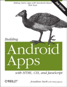 Building Android Apps with HTML, CSS, and JavaScript : Making Native Apps with Standards-based Web Tools, Paperback Book Building Android Apps with HTML, CSS, and JavaScript : Making Native Apps with Standards-based Web Tools, Paperback Book