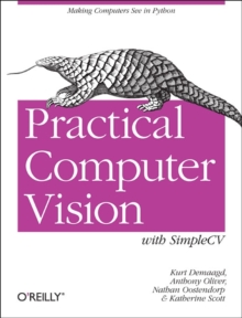 Practical Computer Vision with SimpleCV : The Simple Way to Make Technology See, Paperback Book Practical Computer Vision with SimpleCV : The Simple Way to Make Technology See, Paperback Book
