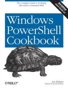 Windows PowerShell Cookbook : The Complete Guide to Scripting Microsoft's Command Shell, Paperback Book Windows PowerShell Cookbook : The Complete Guide to Scripting Microsoft's Command Shell, Paperback Book