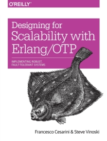 Designing for Scalability with Erlang/OTP : Implementing Robust, Fault-Tolerant Systems, Paperback Book Designing for Scalability with Erlang/OTP : Implementing Robust, Fault-Tolerant Systems, Paperback Book