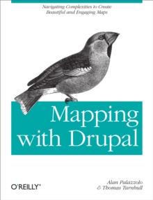 Mapping with Drupal : Navigating Complexities to Create Beautiful and Engaging Maps