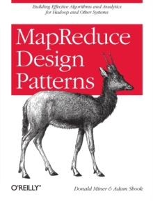MapReduce Design Patterns : Building Effective Algorithms and Analytics for Hadoop and Other Systems, Paperback Book MapReduce Design Patterns : Building Effective Algorithms and Analytics for Hadoop and Other Systems, Paperback Book
