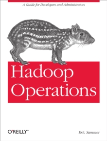 Hadoop Operations : A Guide for Developers and Administrators