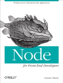 Node for Front-End Developers : Writing Server-Side JavaScript Applications